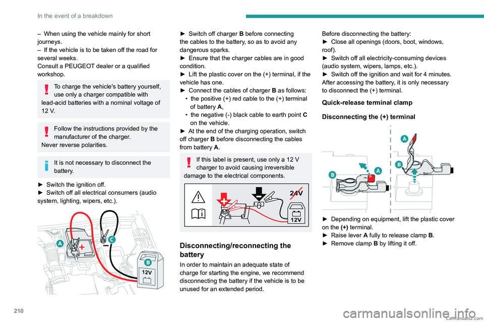 PEUGEOT 5008 2023 Owners Manual 210
In the event of a breakdown
– When using the vehicle mainly for short
journeys.
–
If the vehicle is to be taken off the road for
several weeks.
Consult a PEUGEOT
dealer or a qualified
w PEUGEOT 5008 2023 Owners Manual 210
In the event of a breakdown
– When using the vehicle mainly for short
journeys.
–
If the vehicle is to be taken off the road for
several weeks.
Consult a PEUGEOT
dealer or a qualified
w