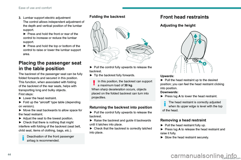PEUGEOT 5008 2023 Service Manual 44
Ease of use and comfort
3.Lumbar support electric adjustment
The control allows independent adjustment of 
the depth and vertical position of the lumbar 
support.
►
 
Press and hold the front or 