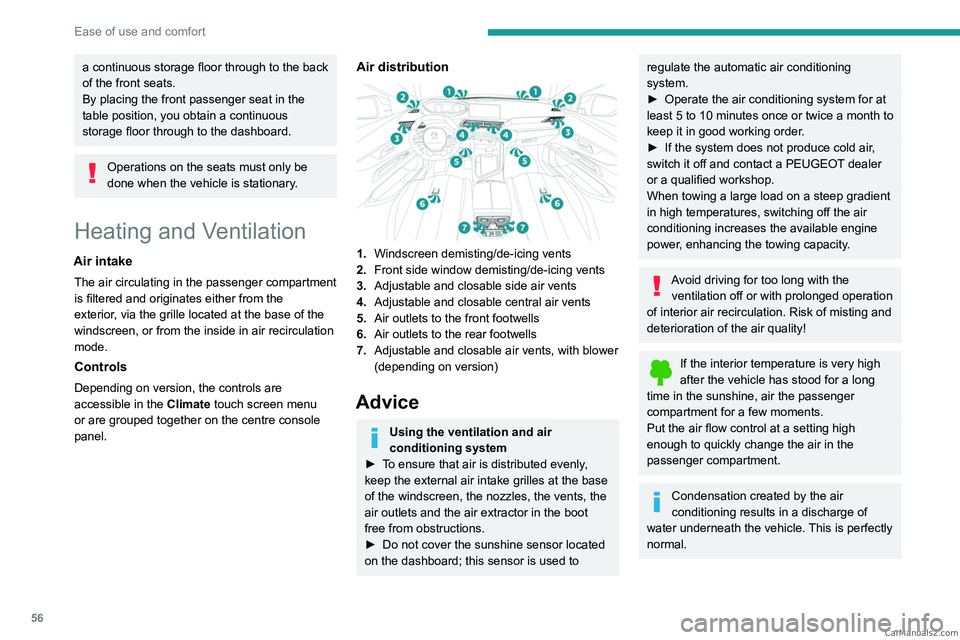 PEUGEOT 5008 2023  Owners Manual 56
Ease of use and comfort
a continuous storage floor through to the back 
of the front seats.
By placing the front passenger seat in the 
table position, you obtain a continuous 
storage floor throug