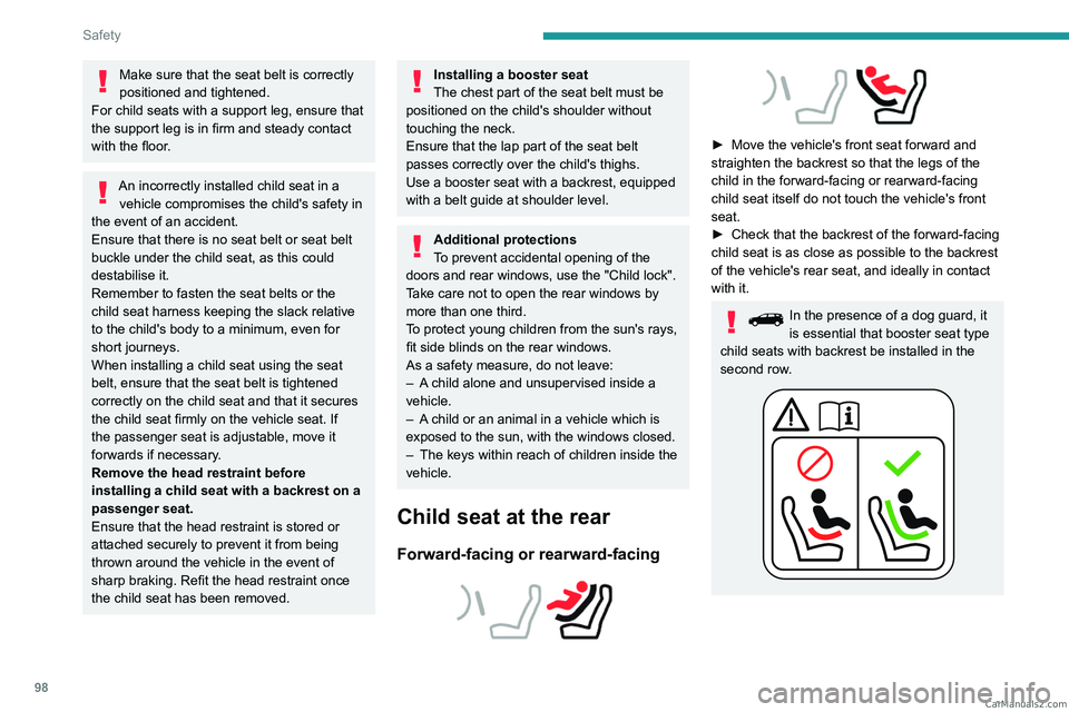 PEUGEOT 5008 2023  Owners Manual 98
Safety
Make sure that the seat belt is correctly 
positioned and tightened.
For child seats with a support leg, ensure that 
the support leg is in firm and steady contact 
with the floor.
An incorr