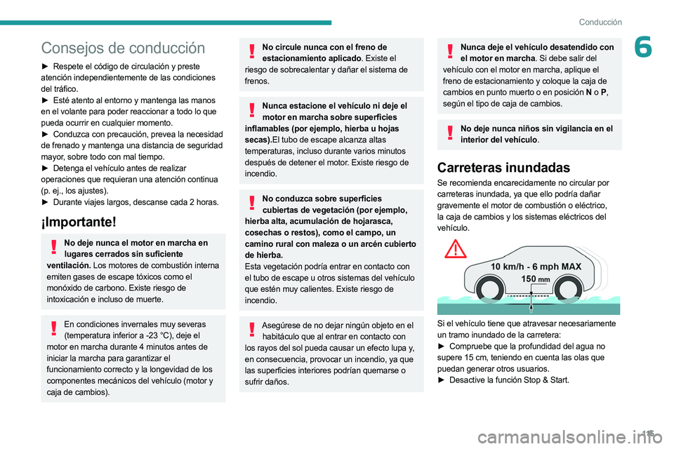 PEUGEOT 5008 2023 Manual del propietario (in Spanish) 11 5
Conducción
6Consejos de conducción
► Respete el código de circulación y preste
atención independientemente de las condiciones
del tráfico.
►
Esté atento al entorno y mantenga las m PEUGEOT 5008 2023 Manual del propietario (in Spanish) 11 5
Conducción
6Consejos de conducción
► Respete el código de circulación y preste
atención independientemente de las condiciones
del tráfico.
►
Esté atento al entorno y mantenga las m