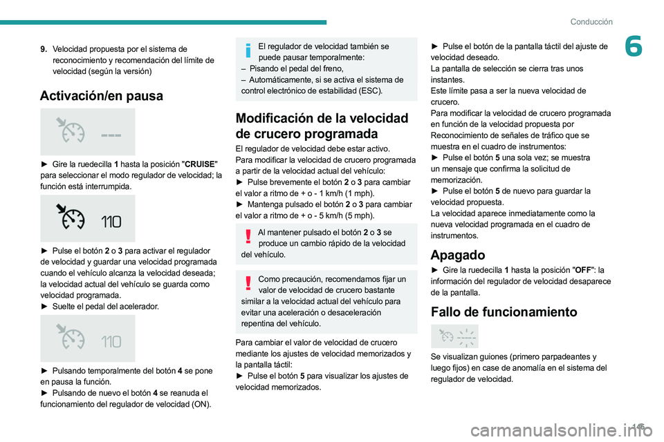PEUGEOT 5008 2023 Manual del propietario (in Spanish) 145
Conducción
69.Velocidad propuesta por el sistema de
reconocimiento y recomendación del límite de
velocidad (según la versión)
Activación/en pausa
► Gire la ruedecilla 1 hasta la posi PEUGEOT 5008 2023 Manual del propietario (in Spanish) 145
Conducción
69.Velocidad propuesta por el sistema de
reconocimiento y recomendación del límite de
velocidad (según la versión)
Activación/en pausa
► Gire la ruedecilla 1 hasta la posi