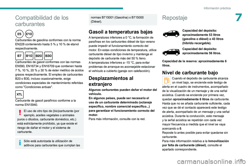 PEUGEOT 5008 2023 Manual del propietario (in Spanish)
173
Información práctica
* Formatos de 1 l y 5 l fabricados en Europa
Peugeot y TotalEnergies,
una asociación al servicio del rendimiento
Durante más de 25 años, la colaboración de TotalE PEUGEOT 5008 2023 Manual del propietario (in Spanish)
173
Información práctica
* Formatos de 1 l y 5 l fabricados en Europa
Peugeot y TotalEnergies,
una asociación al servicio del rendimiento
Durante más de 25 años, la colaboración de TotalE
