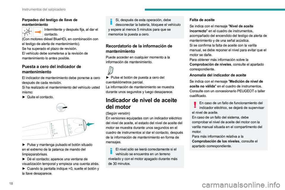 PEUGEOT 5008 2023  Manual del propietario (in Spanish) 18
Instrumentos del salpicadero
Parpadeo del testigo de llave de 
mantenimiento
Intermitente y después fija, al dar el contacto.
(Con motores diésel
  BlueHDi, en combinación con 
el testigo de ale
