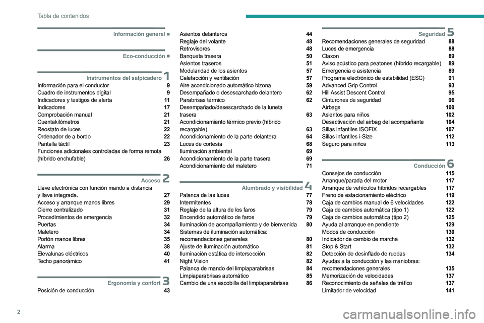 PEUGEOT 5008 2023  Manual del propietario (in Spanish) 2
Tabla de contenidos
  ■
Información general
  ■
Eco-conducción
 1Instrumentos del salpicaderoInformación para el conductor  9
Cuadro de instrumentos digital  9
Indicadores y testigos de