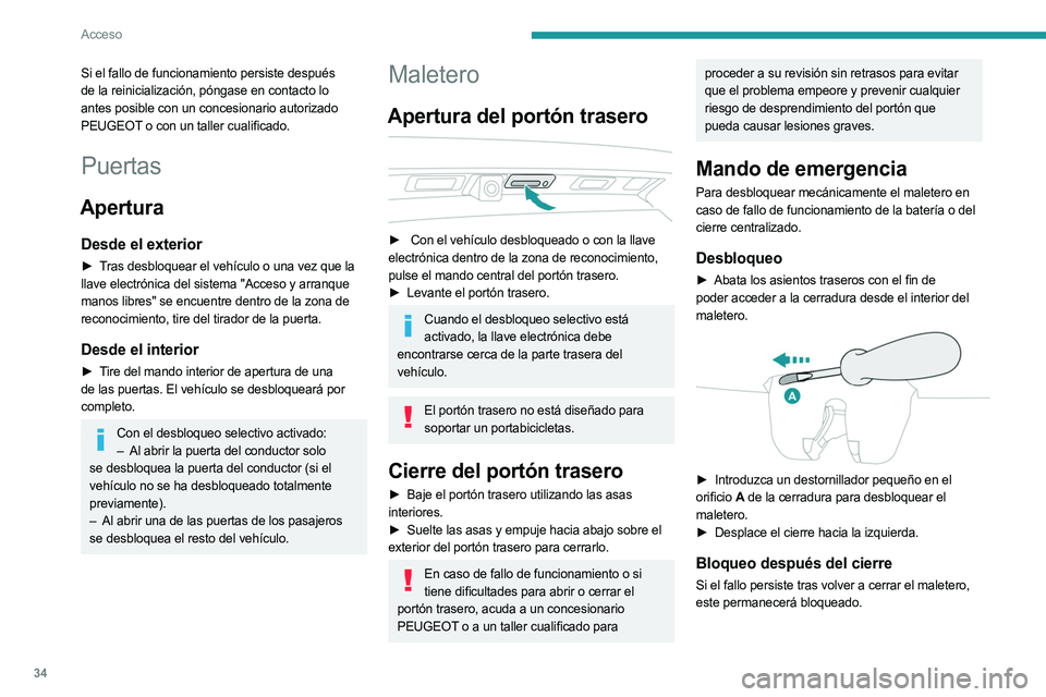 PEUGEOT 5008 2023  Manual del propietario (in Spanish) 34
Acceso
Si el fallo de funcionamiento persiste después 
de la reinicialización, póngase en contacto lo 
antes posible con un concesionario autorizado 
PEUGEOT o con un taller cualificado.
Puertas