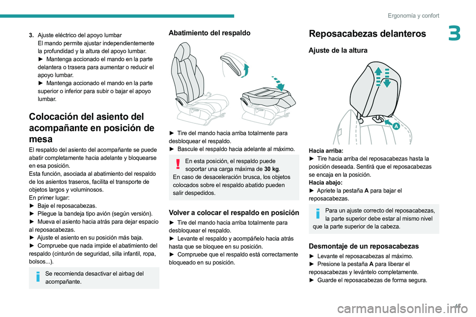 PEUGEOT 5008 2023  Manual del propietario (in Spanish) 45
Ergonomía y confort
33.Ajuste eléctrico del apoyo lumbar
El mando permite ajustar independientemente 
la profundidad y la altura del apoyo lumbar.
►
 
Mantenga accionado el mando en la parte
  