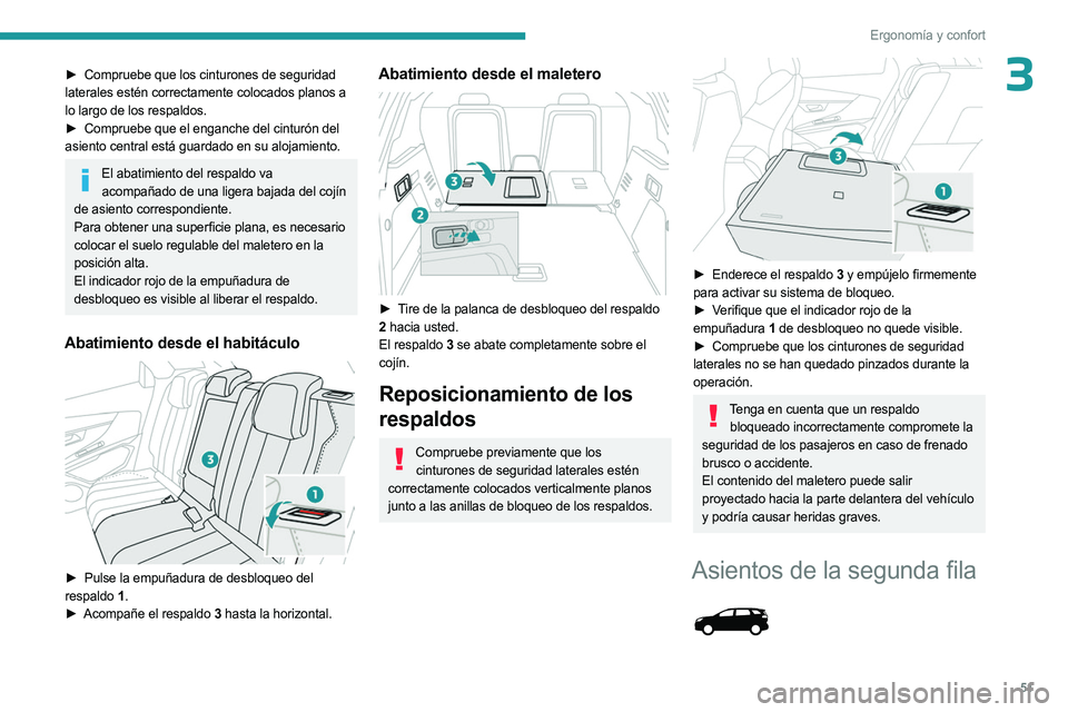 PEUGEOT 5008 2023 Manual del propietario (in Spanish) 51
Ergonomía y confort
3► Compruebe que los cinturones de seguridad
laterales estén correctamente colocados planos a
lo largo de los respaldos.
►
Compruebe que el enganche del cinturón del
PEUGEOT 5008 2023 Manual del propietario (in Spanish) 51
Ergonomía y confort
3► Compruebe que los cinturones de seguridad
laterales estén correctamente colocados planos a
lo largo de los respaldos.
►
Compruebe que el enganche del cinturón del