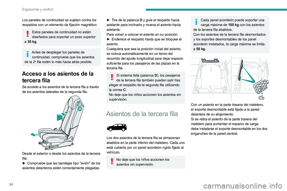 PEUGEOT 5008 2023 Manual del propietario (in Spanish) 54
Ergonomía y confort
Los paneles de continuidad se sujetan contra los
respaldos con un elemento de fijación magnético.
Estos paneles de continuidad no están diseñados para soportar un peso sup PEUGEOT 5008 2023 Manual del propietario (in Spanish) 54
Ergonomía y confort
Los paneles de continuidad se sujetan contra los
respaldos con un elemento de fijación magnético.
Estos paneles de continuidad no están diseñados para soportar un peso sup