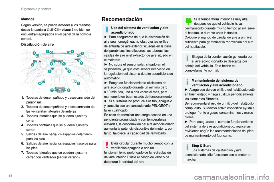 PEUGEOT 5008 2023 Manual del propietario (in Spanish) 58
Ergonomía y confort
Mandos
Según versión, se puede acceder a los mandos
desde la pantalla táctil Climatización o bien se
encuentran agrupados en el panel de la consola
central.
Distribució PEUGEOT 5008 2023 Manual del propietario (in Spanish) 58
Ergonomía y confort
Mandos
Según versión, se puede acceder a los mandos
desde la pantalla táctil Climatización o bien se
encuentran agrupados en el panel de la consola
central.
Distribució