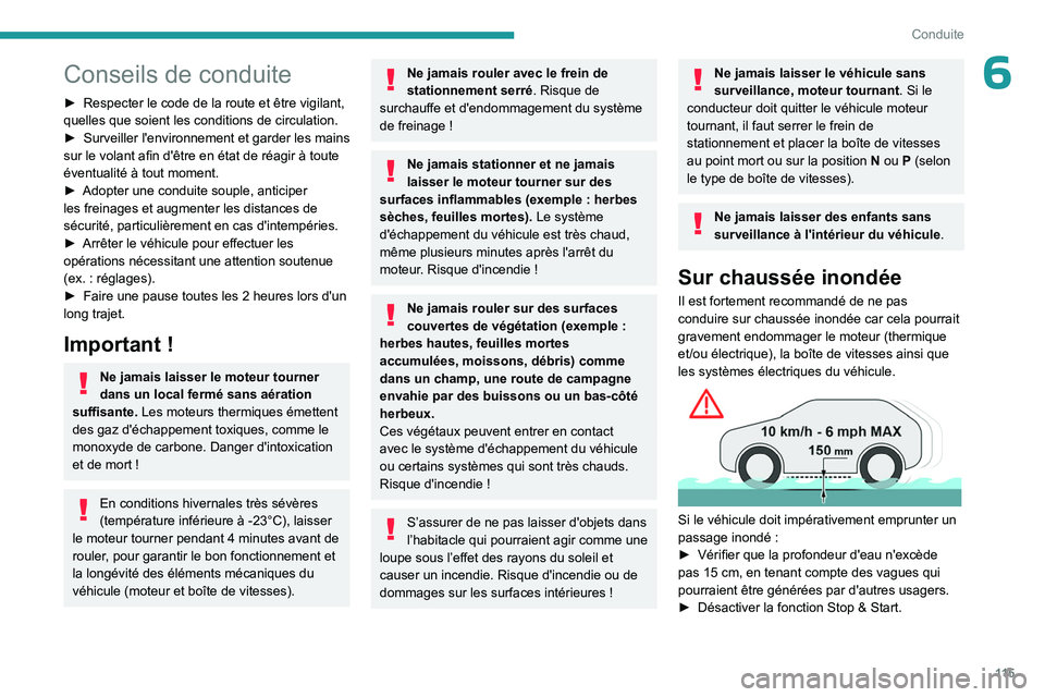 PEUGEOT 5008 2023 Manuel du propriétaire (in French) 11 5
Conduite
6Conseils de conduite
► Respecter le code de la route et être vigilant,
quelles que soient les conditions de circulation.
►
Surveiller
l'environnement et garder les mains
PEUGEOT 5008 2023 Manuel du propriétaire (in French) 11 5
Conduite
6Conseils de conduite
► Respecter le code de la route et être vigilant,
quelles que soient les conditions de circulation.
►
Surveiller
l'environnement et garder les mains