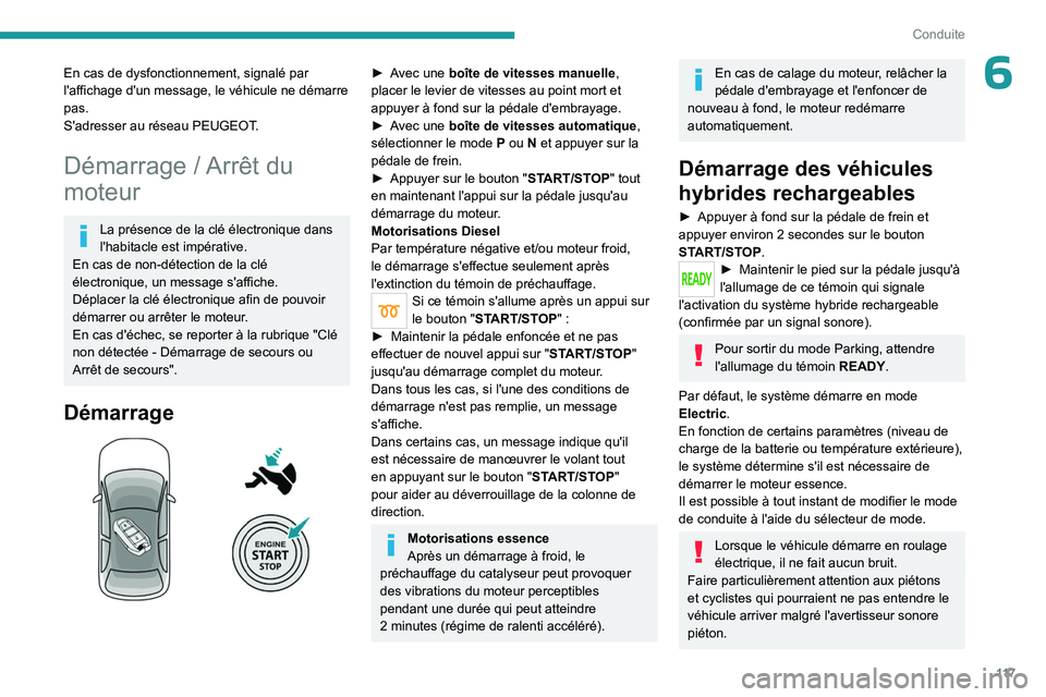 PEUGEOT 5008 2023 Manuel du propriétaire (in French) 11 7
Conduite
6En cas de dysfonctionnement, signalé par
l'affichage d'un message, le véhicule ne démarre
pas.
S'adresser au réseau PEUGEOT.
Démarrage / Arrêt du
moteur
La présenc PEUGEOT 5008 2023 Manuel du propriétaire (in French) 11 7
Conduite
6En cas de dysfonctionnement, signalé par
l'affichage d'un message, le véhicule ne démarre
pas.
S'adresser au réseau PEUGEOT.
Démarrage / Arrêt du
moteur
La présenc