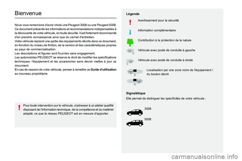 PEUGEOT 5008 2023 Manuel du propriétaire (in French)
Bienvenue
Nous vous remercions d'avoir choisi une Peugeot 3008 ou une Peugeot 5008.
Ce document présente les informations et recommandations PEUGEOT 5008 2023 Manuel du propriétaire (in French)
Bienvenue
Nous vous remercions d'avoir choisi une Peugeot 3008 ou une Peugeot 5008.
Ce document présente les informations et recommandations