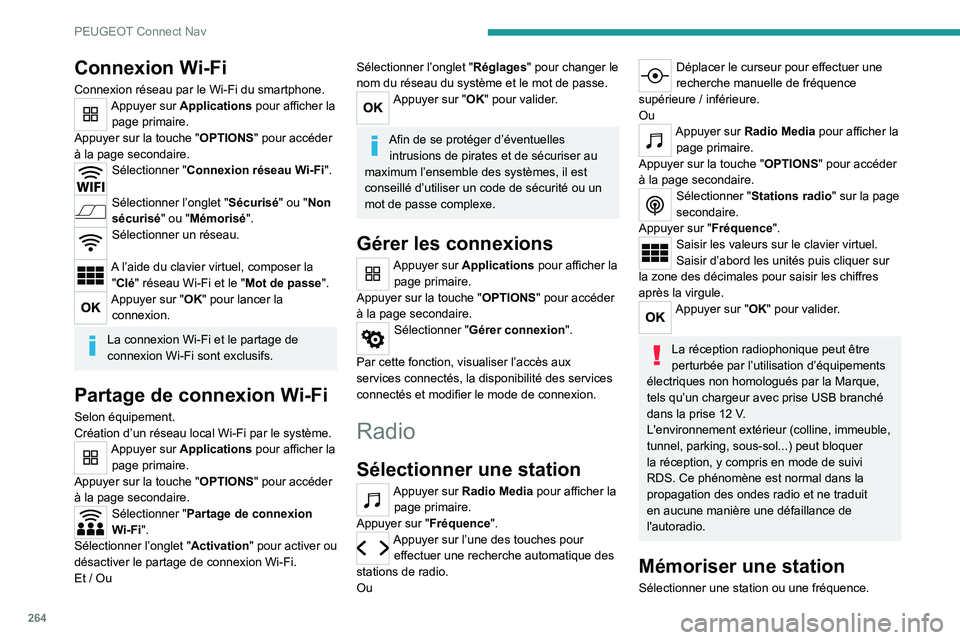 PEUGEOT 5008 2023  Manuel du propriétaire (in French) 264
PEUGEOT Connect Nav
Connexion Wi-Fi
Connexion réseau par le Wi-Fi du smartphone.Appuyer sur Applications pour afficher la page primaire.
Appuyer sur la touche " OPTIONS" pour accéder 
à
