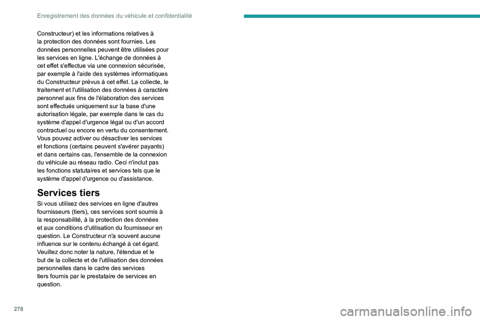 PEUGEOT 5008 2023 Manuel du propriétaire (in French) 278
Enregistrement des données du véhicule et confidentialité
Constructeur) et les informations relatives Ã
la protection des données sont fournies. Les
données personnelles peuvent être util PEUGEOT 5008 2023 Manuel du propriétaire (in French) 278
Enregistrement des données du véhicule et confidentialité
Constructeur) et les informations relatives Ã
la protection des données sont fournies. Les
données personnelles peuvent être util