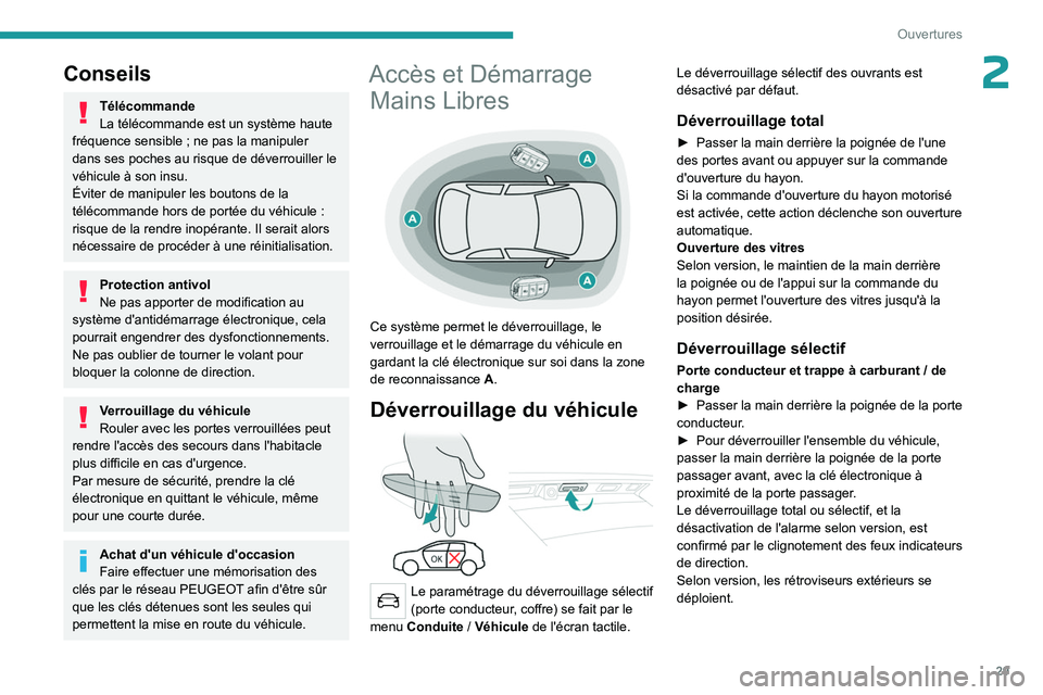 PEUGEOT 5008 2023 Manuel du propriétaire (in French) 29
Ouvertures
2Conseils
Télécommande
La télécommande est un système haute
fréquence sensible
; ne pas la manipuler
dans ses poches au risque de déverrouiller le
véhicule à son insu.
Évi PEUGEOT 5008 2023 Manuel du propriétaire (in French) 29
Ouvertures
2Conseils
Télécommande
La télécommande est un système haute
fréquence sensible
; ne pas la manipuler
dans ses poches au risque de déverrouiller le
véhicule à son insu.
Évi