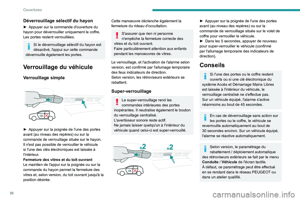 PEUGEOT 5008 2023 Manuel du propriétaire (in French) 30
Ouvertures
Déverrouillage sélectif du hayon
► Appuyer sur la commande d'ouverture du
hayon pour déverrouiller uniquement le coffre.
Les portes restent verrouillées.
Si le déverrouillage PEUGEOT 5008 2023 Manuel du propriétaire (in French) 30
Ouvertures
Déverrouillage sélectif du hayon
► Appuyer sur la commande d'ouverture du
hayon pour déverrouiller uniquement le coffre.
Les portes restent verrouillées.
Si le déverrouillage
