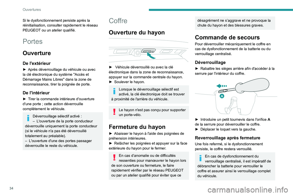 PEUGEOT 5008 2023 Manuel du propriétaire (in French) 34
Ouvertures
Si le dysfonctionnement persiste après la
réinitialisation, consulter rapidement le réseau
PEUGEOT ou un atelier qualifié.
Portes
Ouverture
De l'extérieur
► Après déverrou PEUGEOT 5008 2023 Manuel du propriétaire (in French) 34
Ouvertures
Si le dysfonctionnement persiste après la
réinitialisation, consulter rapidement le réseau
PEUGEOT ou un atelier qualifié.
Portes
Ouverture
De l'extérieur
► Après déverrou