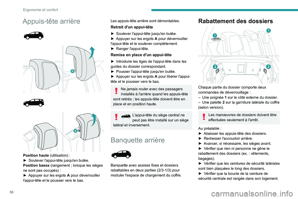 PEUGEOT 5008 2023  Manuel du propriétaire (in French) 50
Ergonomie et confort
Appuis-tête arrière 
 
 
 
 
 
 
 
Position haute  (utilisation)   :
►  Soulever l'appui-tête jusqu'en butée.
Position basse
 (rangement   ; lorsque les sièges 
