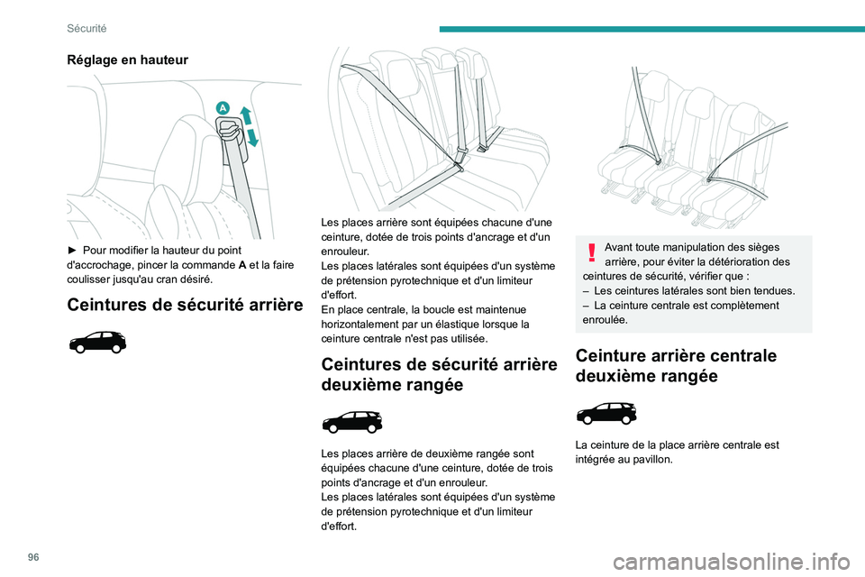 PEUGEOT 5008 2023  Manuel du propriétaire (in French) 96
Sécurité
Réglage en hauteur 
 
► Pour modifier la hauteur du point 
d'accrochage, pincer la commande  A
 et la faire 
coulisser jusqu'au cran désiré.
Ceintures de sécurité arrière