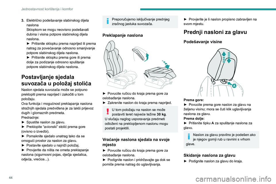 PEUGEOT 5008 2023 Upute Za Rukovanje (in Croatian) 44
Jednostavnost korištenja i komfor
3.Električno podešavanje slabinskog dijela
naslona
Sklopkom se mogu neovisno podešavati
dubina i visina potpore slabinskog dijela
naslona.
►
Pritisnite PEUGEOT 5008 2023 Upute Za Rukovanje (in Croatian) 44
Jednostavnost korištenja i komfor
3.Električno podešavanje slabinskog dijela
naslona
Sklopkom se mogu neovisno podešavati
dubina i visina potpore slabinskog dijela
naslona.
►
Pritisnite