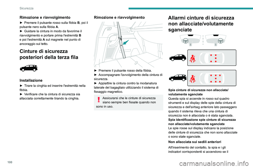 PEUGEOT 5008 2023 Manuale duso (in Italian) 100
Sicurezza
Rimozione e riavvolgimento
► Premere il pulsante rosso sulla fibbia B , poi il
pulsante nero sulla fibbia A.
►
Guidare la cintura in modo da favorirne il
riavvolgimento e portar PEUGEOT 5008 2023 Manuale duso (in Italian) 100
Sicurezza
Rimozione e riavvolgimento
► Premere il pulsante rosso sulla fibbia B , poi il
pulsante nero sulla fibbia A.
►
Guidare la cintura in modo da favorirne il
riavvolgimento e portar