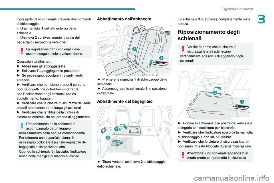 PEUGEOT 5008 2023 Manuale duso (in Italian) 53
Ergonomia e confort
3Ogni parte dello schienale prevede due comandi
di sbloccaggio:
–
Una maniglia 1
sul lato esterno dello
schienale.
–
Una leva 2
sul rivestimento laterale del
bag PEUGEOT 5008 2023 Manuale duso (in Italian) 53
Ergonomia e confort
3Ogni parte dello schienale prevede due comandi
di sbloccaggio:
–
Una maniglia 1
sul lato esterno dello
schienale.
–
Una leva 2
sul rivestimento laterale del
bag