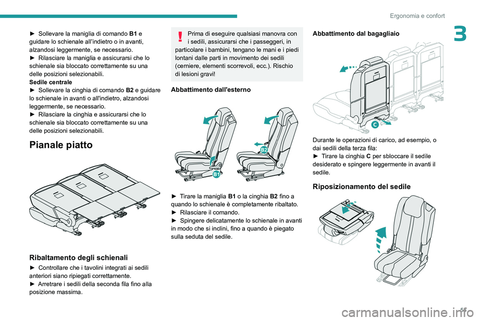 PEUGEOT 5008 2023 Manuale duso (in Italian) 55
Ergonomia e confort
3► Sollevare la maniglia di comando B1 e
guidare lo schienale all’indietro o in avanti,
alzandosi leggermente, se necessario.
►
Rilasciare la maniglia e assicurarsi c PEUGEOT 5008 2023 Manuale duso (in Italian) 55
Ergonomia e confort
3► Sollevare la maniglia di comando B1 e
guidare lo schienale all’indietro o in avanti,
alzandosi leggermente, se necessario.
►
Rilasciare la maniglia e assicurarsi c