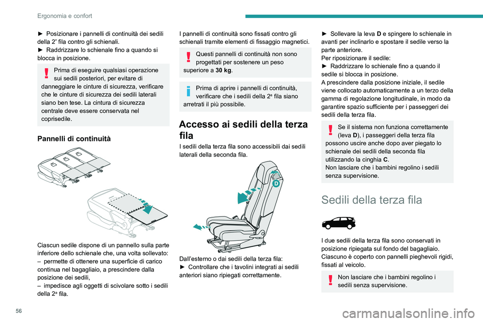 PEUGEOT 5008 2023 Manuale duso (in Italian) 56
Ergonomia e confort
► Posizionare i pannelli di continuità dei sedili
della 2ª fila contro gli schienali.
►
Raddrizzare lo schienale fino a quando si
blocca in posizione.
Prima di eseguire PEUGEOT 5008 2023 Manuale duso (in Italian) 56
Ergonomia e confort
► Posizionare i pannelli di continuità dei sedili
della 2ª fila contro gli schienali.
►
Raddrizzare lo schienale fino a quando si
blocca in posizione.
Prima di eseguire