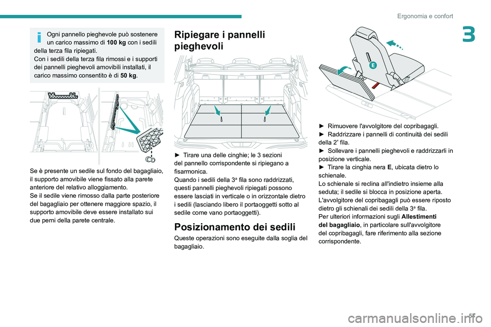 PEUGEOT 5008 2023 Manuale duso (in Italian) 57
Ergonomia e confort
3Ogni pannello pieghevole può sostenere
un carico massimo di 100
kg con i sedili
della terza fila ripiegati.
Con i sedili della terza fila rimossi e i supporti
dei pannell PEUGEOT 5008 2023 Manuale duso (in Italian) 57
Ergonomia e confort
3Ogni pannello pieghevole può sostenere
un carico massimo di 100
kg con i sedili
della terza fila ripiegati.
Con i sedili della terza fila rimossi e i supporti
dei pannell