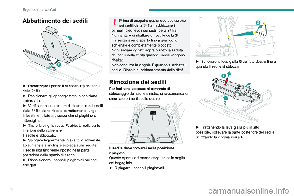 PEUGEOT 5008 2023 Manuale duso (in Italian) 58
Ergonomia e confort
Abbattimento dei sedili
► Raddrizzare i pannelli di continuità dei sedili
della 2a fila.
►
Posizionare gli appoggiatesta in posizione
abbassata.
►
V
erificare ch PEUGEOT 5008 2023 Manuale duso (in Italian) 58
Ergonomia e confort
Abbattimento dei sedili
► Raddrizzare i pannelli di continuità dei sedili
della 2a fila.
►
Posizionare gli appoggiatesta in posizione
abbassata.
►
V
erificare ch