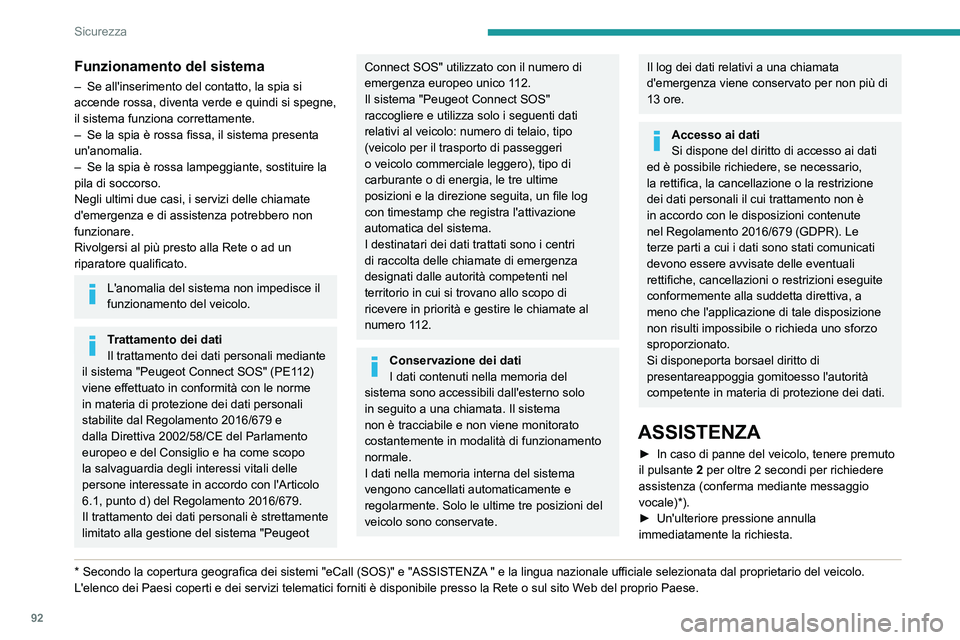 PEUGEOT 5008 2023 Manuale duso (in Italian) 92
Sicurezza
Funzionamento del sistema
– Se all'inserimento del contatto, la spia si
accende rossa, diventa verde e quindi si spegne,
il sistema funziona correttamente.
–
Se la spia è ros PEUGEOT 5008 2023 Manuale duso (in Italian) 92
Sicurezza
Funzionamento del sistema
– Se all'inserimento del contatto, la spia si
accende rossa, diventa verde e quindi si spegne,
il sistema funziona correttamente.
–
Se la spia è ros
