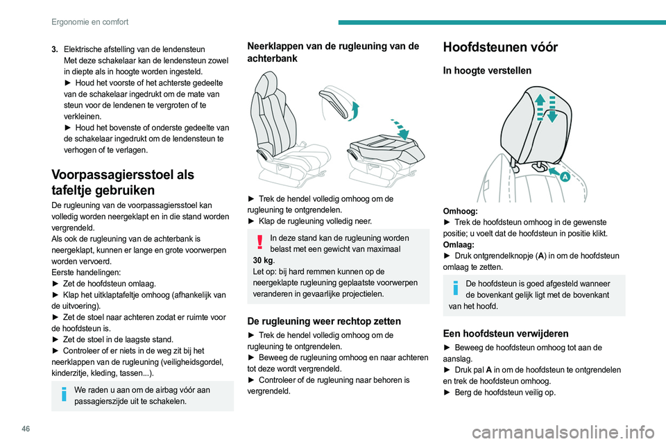 PEUGEOT 5008 2023 Instructieboekje (in Dutch) 46
Ergonomie en comfort
3.Elektrische afstelling van de lendensteun
Met deze schakelaar kan de lendensteun zowel
in diepte als in hoogte worden ingesteld.
►
Houd het voorste of het achterste gede PEUGEOT 5008 2023 Instructieboekje (in Dutch) 46
Ergonomie en comfort
3.Elektrische afstelling van de lendensteun
Met deze schakelaar kan de lendensteun zowel
in diepte als in hoogte worden ingesteld.
►
Houd het voorste of het achterste gede