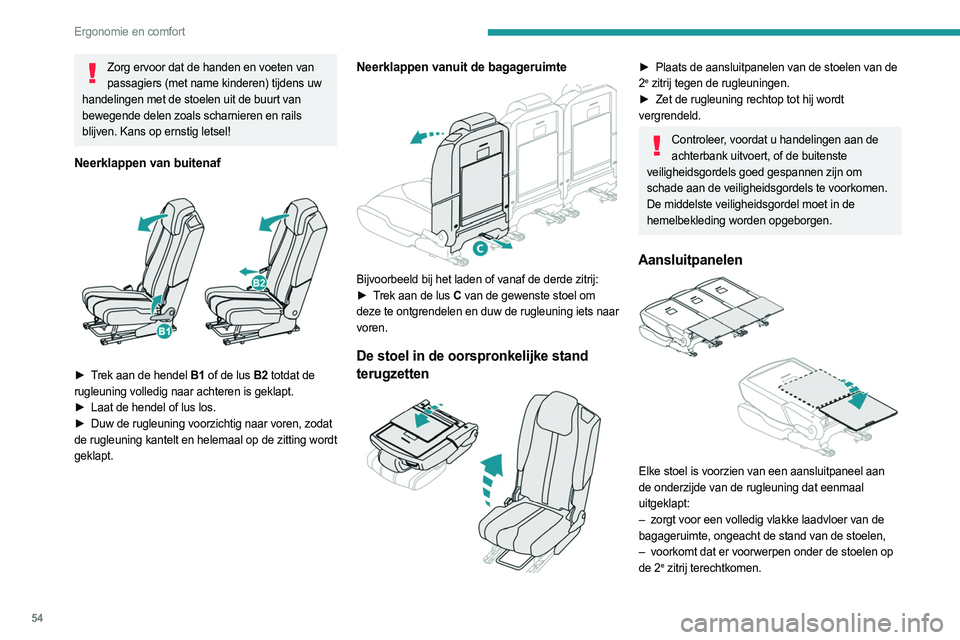 PEUGEOT 5008 2023 Instructieboekje (in Dutch) 54
Ergonomie en comfort
Zorg ervoor dat de handen en voeten van passagiers (met name kinderen) tijdens uw
handelingen met de stoelen uit de buurt van
bewegende delen zoals scharnieren en rails
blij PEUGEOT 5008 2023 Instructieboekje (in Dutch) 54
Ergonomie en comfort
Zorg ervoor dat de handen en voeten van passagiers (met name kinderen) tijdens uw
handelingen met de stoelen uit de buurt van
bewegende delen zoals scharnieren en rails
blij