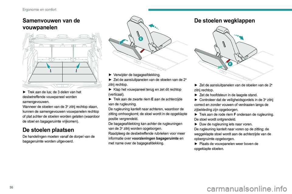 PEUGEOT 5008 2023 Instructieboekje (in Dutch) 56
Ergonomie en comfort
Samenvouwen van de
vouwpanelen
► Trek aan de lus; de 3 delen van het
desbetreffende vouwpaneel worden
samengevouwen.
Wanneer de stoelen van de 3
e zitrij rechtop staan PEUGEOT 5008 2023 Instructieboekje (in Dutch) 56
Ergonomie en comfort
Samenvouwen van de
vouwpanelen
► Trek aan de lus; de 3 delen van het
desbetreffende vouwpaneel worden
samengevouwen.
Wanneer de stoelen van de 3
e zitrij rechtop staan