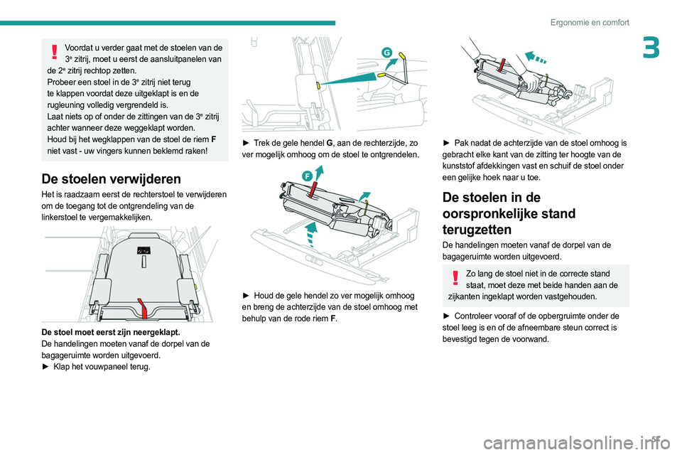 PEUGEOT 5008 2023 Instructieboekje (in Dutch) 57
Ergonomie en comfort
3Voordat u verder gaat met de stoelen van de 3e zitrij, moet u eerst de aansluitpanelen van
de 2e zitrij rechtop zetten.
Probeer een stoel in de 3e zitrij niet terug
te klapp PEUGEOT 5008 2023 Instructieboekje (in Dutch) 57
Ergonomie en comfort
3Voordat u verder gaat met de stoelen van de 3e zitrij, moet u eerst de aansluitpanelen van
de 2e zitrij rechtop zetten.
Probeer een stoel in de 3e zitrij niet terug
te klapp