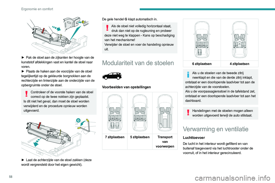 PEUGEOT 5008 2023 Instructieboekje (in Dutch) 58
Ergonomie en comfort
► Pak de stoel aan de zijkanten ter hoogte van de
kunststof afdekkingen vast en kantel de stoel naar
voren.
►
Plaats de haken aan de voorzijde van de stoel
tegelij PEUGEOT 5008 2023 Instructieboekje (in Dutch) 58
Ergonomie en comfort
► Pak de stoel aan de zijkanten ter hoogte van de
kunststof afdekkingen vast en kantel de stoel naar
voren.
►
Plaats de haken aan de voorzijde van de stoel
tegelij