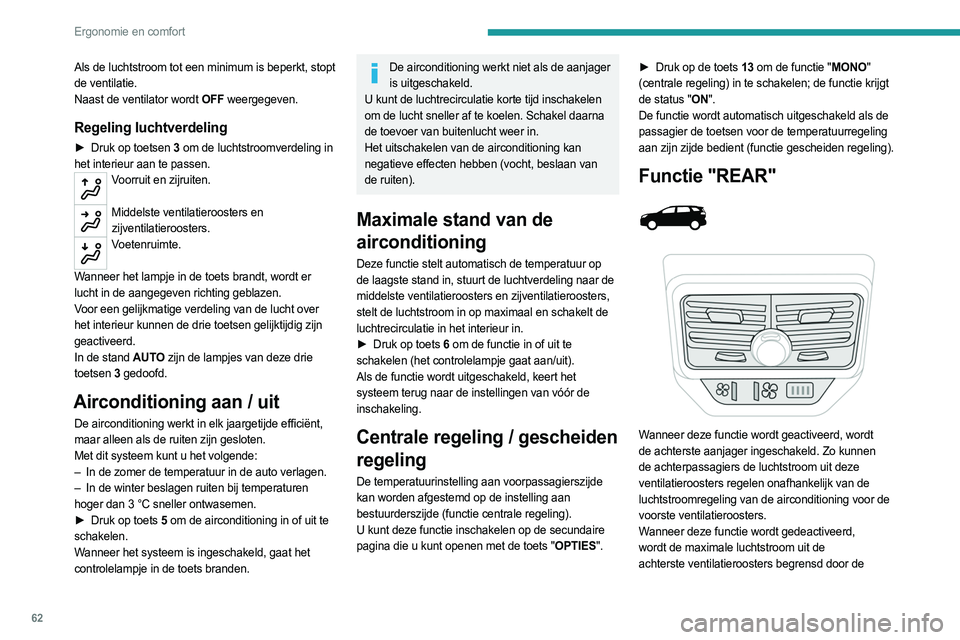 PEUGEOT 5008 2023 Instructieboekje (in Dutch) 62
Ergonomie en comfort
Als de luchtstroom tot een minimum is beperkt, stopt
de ventilatie.
Naast de ventilator wordt OFF weergegeven.
Regeling luchtverdeling
â–º Druk op toetsen 3 om de luchtstroomv PEUGEOT 5008 2023 Instructieboekje (in Dutch) 62
Ergonomie en comfort
Als de luchtstroom tot een minimum is beperkt, stopt
de ventilatie.
Naast de ventilator wordt OFF weergegeven.
Regeling luchtverdeling
â–º Druk op toetsen 3 om de luchtstroomv