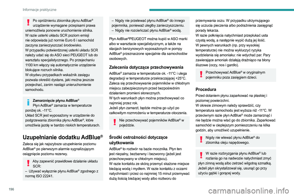PEUGEOT 5008 2023 Instrukcja obsługi (in Polish) 196
Informacje praktyczne
Po opróżnieniu zbiornika płynu AdBlue®
urządzenie wymagane przepisami prawa
uniemożliwia ponowne uruchomienie silnika.
W razie usterki układu SCR poziom emisji
nie PEUGEOT 5008 2023 Instrukcja obsługi (in Polish) 196
Informacje praktyczne
Po opróżnieniu zbiornika płynu AdBlue®
urządzenie wymagane przepisami prawa
uniemożliwia ponowne uruchomienie silnika.
W razie usterki układu SCR poziom emisji
nie