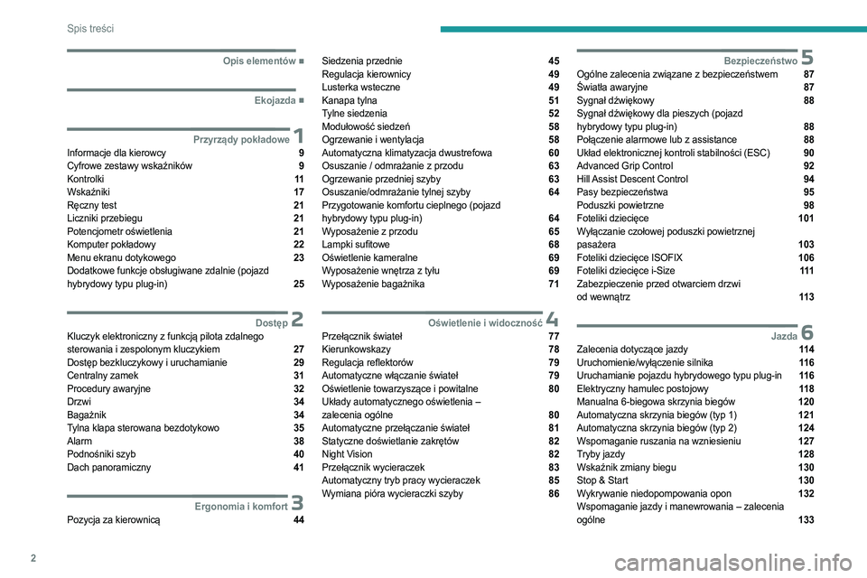 PEUGEOT 5008 2023  Instrukcja obsługi (in Polish) 2
Spis treści
  ■
Opis elementów
  ■
Ekojazda
 1Przyrządy pokładoweInformacje dla kierowcy  9
Cyfrowe zestawy wskaźników  9
Kontrolki  11
Wskaźniki  17
Ręczny test  21
Liczniki przeb