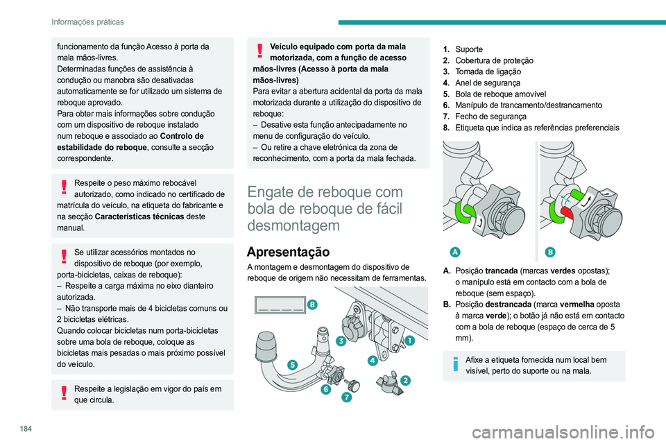 PEUGEOT 5008 2023 Manual de utilização (in Portuguese) 184
Informações práticas
funcionamento da função Acesso à porta da
mala mãos-livres.
Determinadas funções de assistência à
condução ou manobra são desativadas
automaticamente se for u PEUGEOT 5008 2023 Manual de utilização (in Portuguese) 184
Informações práticas
funcionamento da função Acesso à porta da
mala mãos-livres.
Determinadas funções de assistência à
condução ou manobra são desativadas
automaticamente se for u