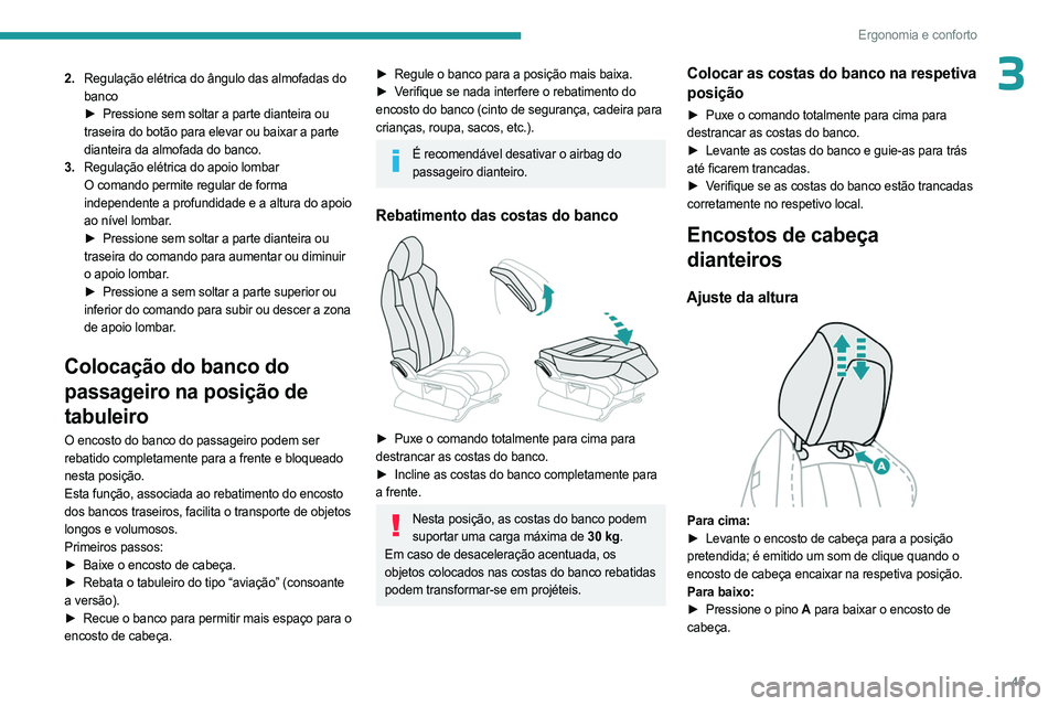PEUGEOT 5008 2023 Manual de utilização (in Portuguese) 45
Ergonomia e conforto
32.Regulação elétrica do ângulo das almofadas do
banco
►
Pressione sem soltar a parte dianteira ou
traseira do botão para elevar ou baixar a parte
dianteira da al PEUGEOT 5008 2023 Manual de utilização (in Portuguese) 45
Ergonomia e conforto
32.Regulação elétrica do ângulo das almofadas do
banco
►
Pressione sem soltar a parte dianteira ou
traseira do botão para elevar ou baixar a parte
dianteira da al