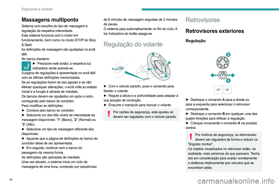 PEUGEOT 5008 2023 Manual de utilização (in Portuguese) 48
Ergonomia e conforto
Massagens multiponto
Sistema com escolha do tipo de massagem e
regulação da respetiva intensidade.
Este sistema funciona com o motor em
funcionamento, bem como no modo STOP PEUGEOT 5008 2023 Manual de utilização (in Portuguese) 48
Ergonomia e conforto
Massagens multiponto
Sistema com escolha do tipo de massagem e
regulação da respetiva intensidade.
Este sistema funciona com o motor em
funcionamento, bem como no modo STOP