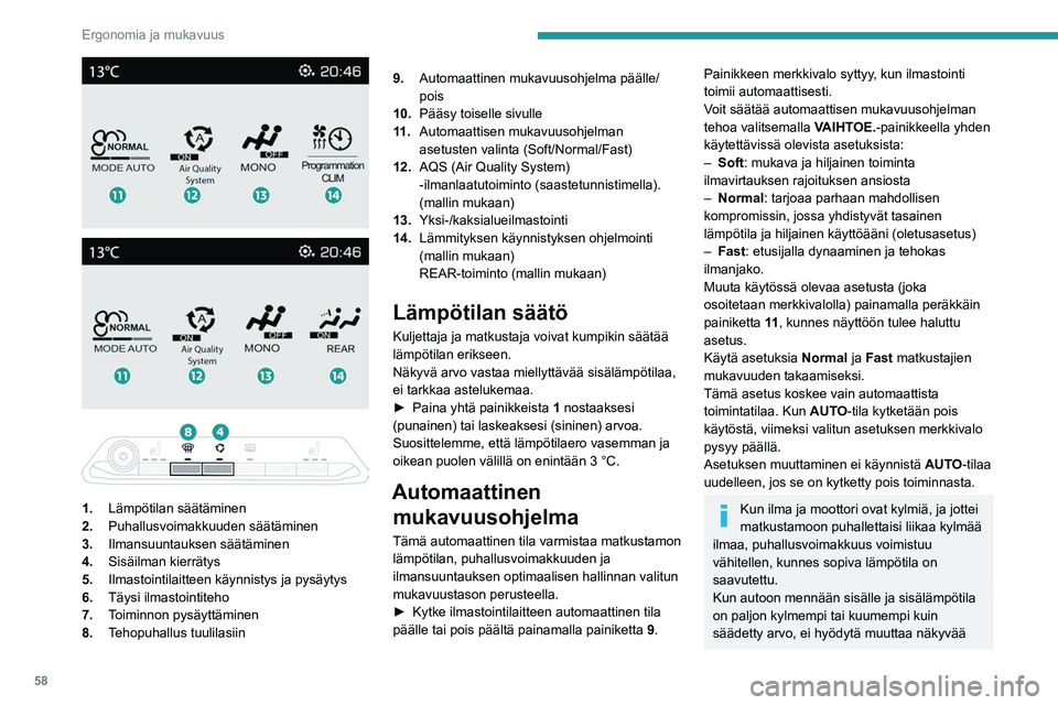 PEUGEOT 5008 2023  Omistajan Käsikirja (in Finnish) 58
Ergonomia ja mukavuus
 
 
 
 
 
1. Lämpötilan säätäminen
2. Puhallusvoimakkuuden säätäminen
3. Ilmansuuntauksen säätäminen
4. Sisäilman kierrätys
5. Ilmastointilaitteen käynnistys ja 