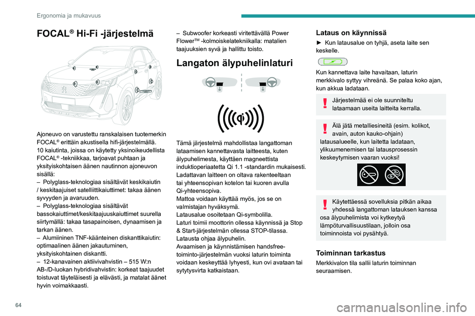 PEUGEOT 5008 2023 Omistajan Käsikirja (in Finnish) 64
Ergonomia ja mukavuus
FOCAL® Hi-Fi -järjestelmä
Ajoneuvo on varustettu ranskalaisen tuotemerkin
FOCAL® erittäin akustisella hifi-järjestelmällä.
10 kaiutinta, joissa on käytetty PEUGEOT 5008 2023 Omistajan Käsikirja (in Finnish) 64
Ergonomia ja mukavuus
FOCAL® Hi-Fi -järjestelmä
Ajoneuvo on varustettu ranskalaisen tuotemerkin
FOCAL® erittäin akustisella hifi-järjestelmällä.
10 kaiutinta, joissa on käytetty