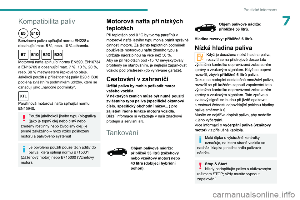 PEUGEOT 5008 2023 Návod na použití (in Czech)
165
Praktické informace
Peugeot a TotalEnergies:
partnerství, které přináší výsledky!
Partnerství společností TotalEnergies a Peugeot již více než 25 let
posouvá hran PEUGEOT 5008 2023 Návod na použití (in Czech)
165
Praktické informace
Peugeot a TotalEnergies:
partnerství, které přináší výsledky!
Partnerství společností TotalEnergies a Peugeot již více než 25 let
posouvá hran