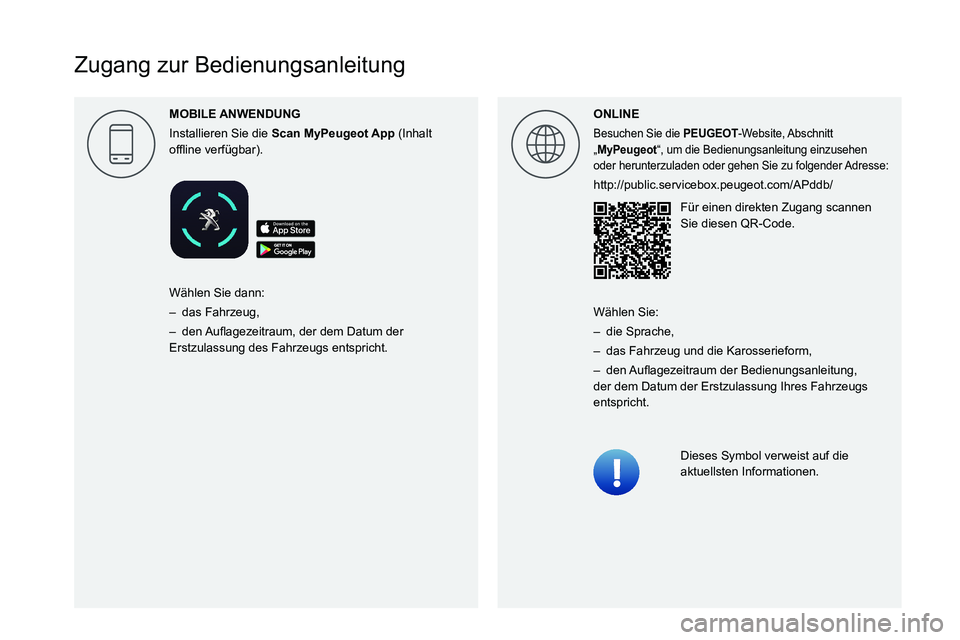 PEUGEOT 5008 2022  Betriebsanleitungen (in German)  
 
 
 
 
 
 
 
 
 
 
 
 
 
 
 
 
  
 
  
  
Zugang zur Bedienungsanleitung
ONLINE
Besuchen Sie die PEUGEOT-Website, Abschnitt 
„MyPeugeot“, um die Bedienungsanleitung einzusehen 
oder herunterzul