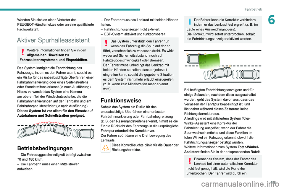 PEUGEOT 5008 2022 Betriebsanleitungen (in German) 155
Fahrbetrieb
6Wenden Sie sich an einen Vertreter des
PEUGEOT-Händlernetzes oder an eine qualifizierte
Fachwerkstatt.
Aktiver Spurhalteassistent
Weitere Informationen finden Sie in den
allgemein PEUGEOT 5008 2022 Betriebsanleitungen (in German) 155
Fahrbetrieb
6Wenden Sie sich an einen Vertreter des
PEUGEOT-Händlernetzes oder an eine qualifizierte
Fachwerkstatt.
Aktiver Spurhalteassistent
Weitere Informationen finden Sie in den
allgemein