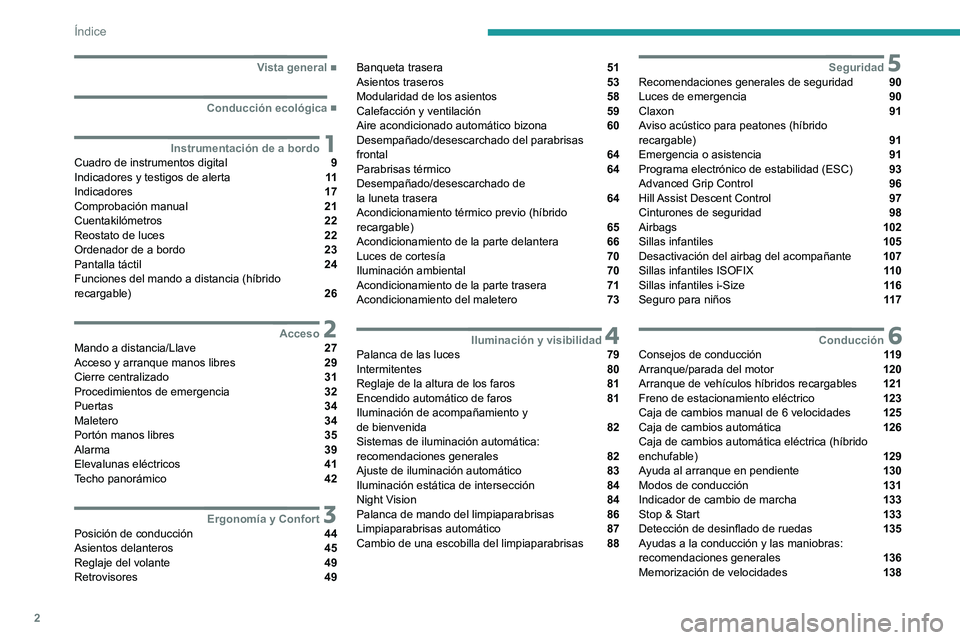 PEUGEOT 5008 2022  Manual del propietario (in Spanish) 2
Índice
  ■
Vista general
  ■
Conducción ecológica
 1Instrumentación de a bordoCuadro de instrumentos digital  9
Indicadores y testigos de alerta  11
Indicadores  17
Comprobación manual 
