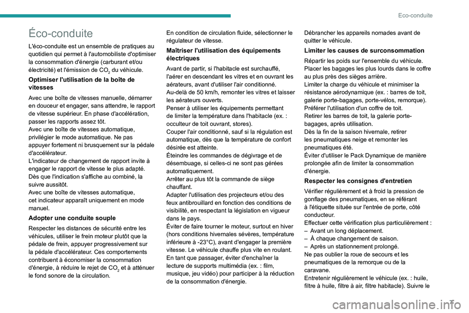 PEUGEOT 5008 2022 Manuel du propriétaire (in French) 7
Eco-conduite
Éco-conduite
L'éco-conduite est un ensemble de pratiques au
quotidien qui permet à l'automobiliste d'optimiser
la consommation d'énergie (carburant et/ou
électri PEUGEOT 5008 2022 Manuel du propriétaire (in French) 7
Eco-conduite
Éco-conduite
L'éco-conduite est un ensemble de pratiques au
quotidien qui permet à l'automobiliste d'optimiser
la consommation d'énergie (carburant et/ou
électri